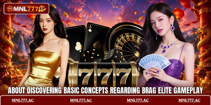 About discovering basic concepts regarding Brag Elite gameplay