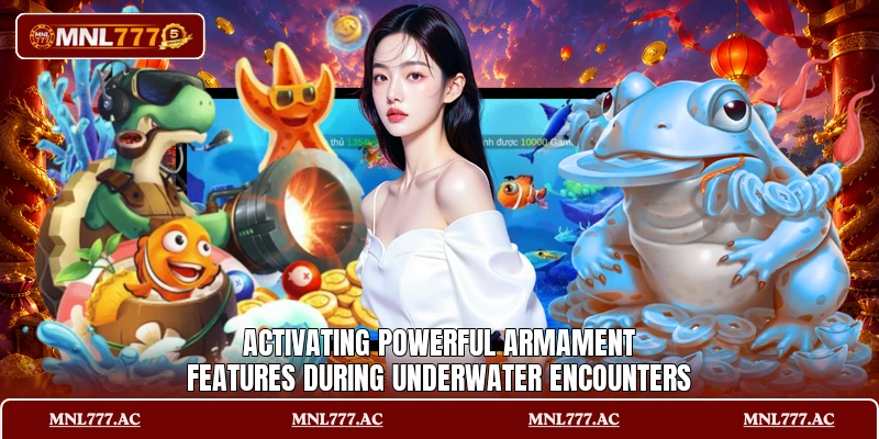Activating powerful armament features during underwater encounters