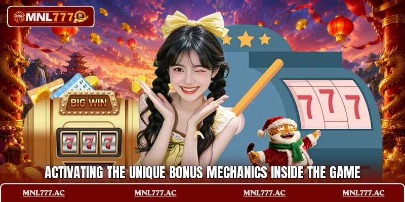 Activating the unique bonus mechanics inside the game