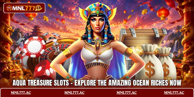 Aqua Treasure Slots - Explore The Amazing Ocean Riches Now