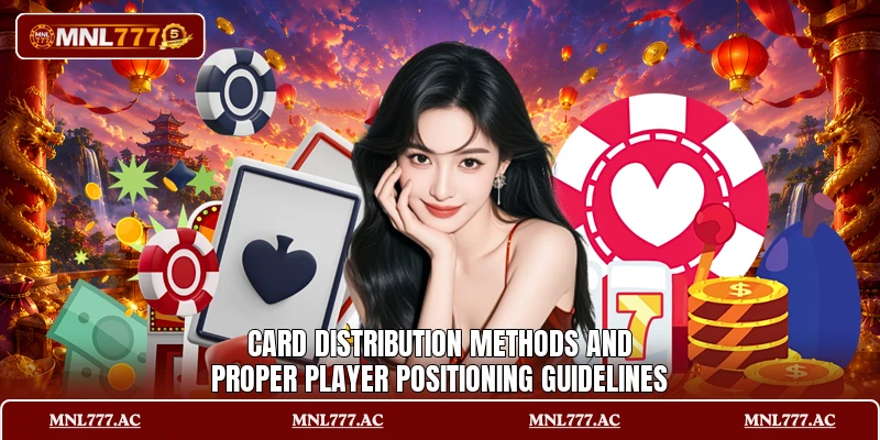 Card distribution methods and proper player positioning guidelines