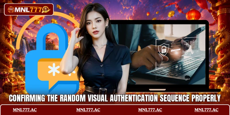 Confirming the random visual authentication sequence properly