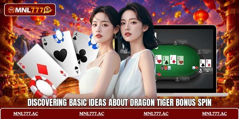 Discovering basic ideas about Dragon Tiger Bonus Spin