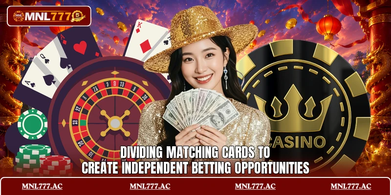 Dividing matching cards to create independent betting opportunities