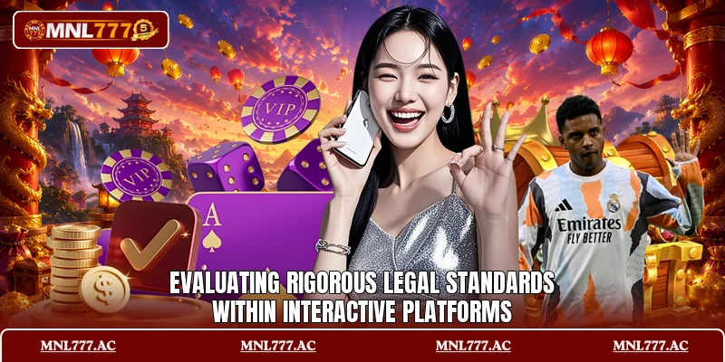 Evaluating rigorous legal standards within interactive platforms