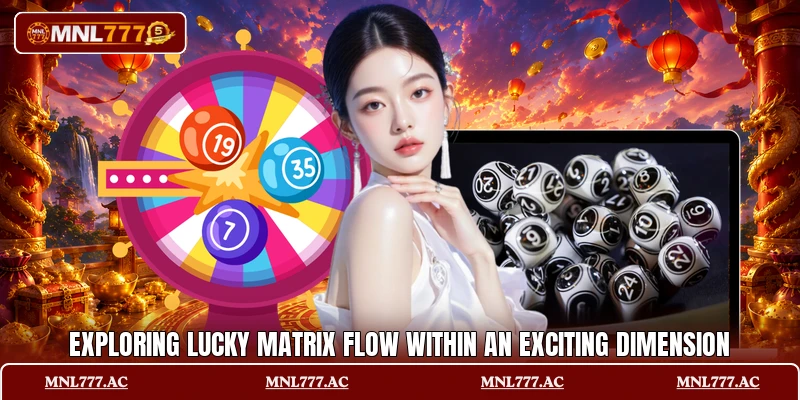 Exploring lucky matrix flow within an exciting dimension