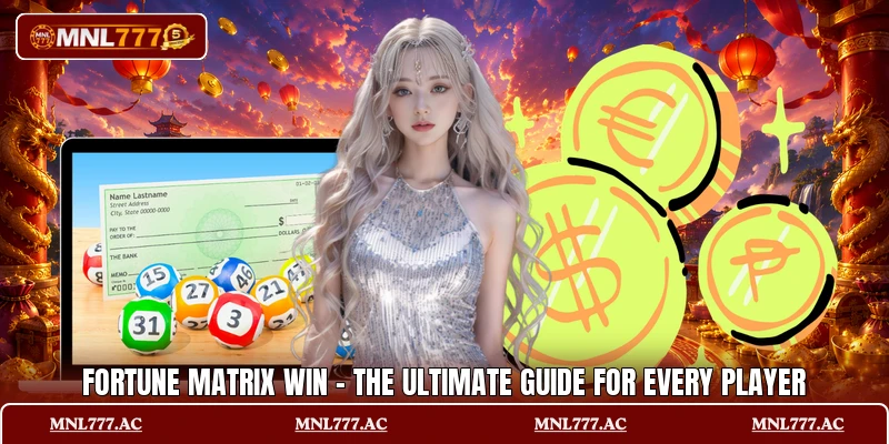 Fortune Matrix Win - The Ultimate Guide For Every Player