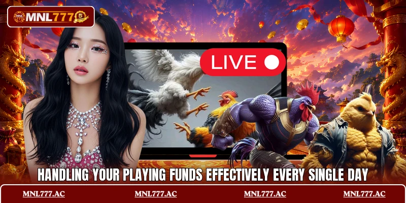 Handling your playing funds effectively every single day
