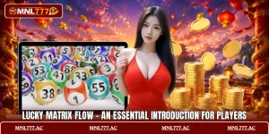 Lucky Matrix Flow - An Essential Introduction For Players