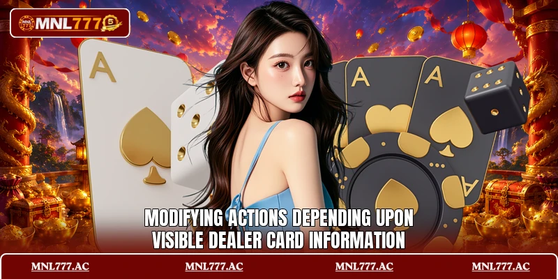 Modifying actions depending upon visible dealer card information