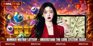 Number Matrix Lottery - Understand The Core System Today