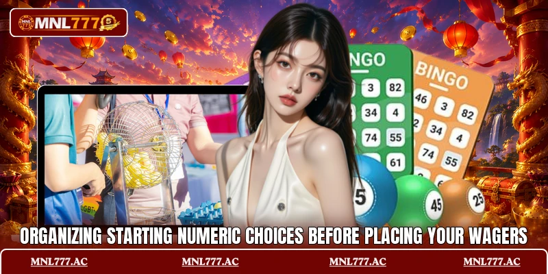 Organizing starting numeric choices before placing your wagers