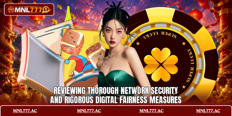 Reviewing thorough network security and rigorous digital fairness measures