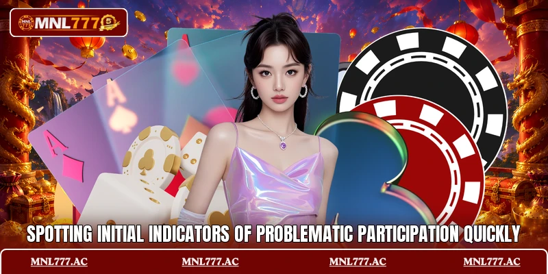 Spotting initial indicators of problematic participation quickly