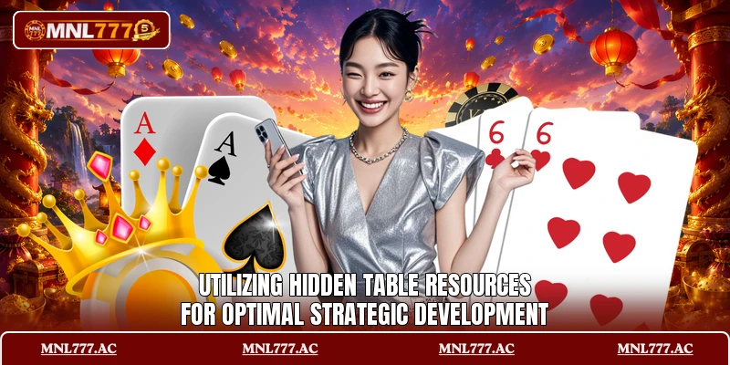 Utilizing hidden table resources for optimal strategic development